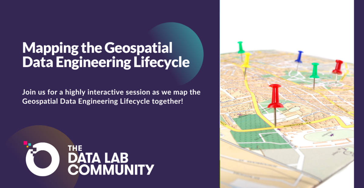 Mapping the Geospatial Data Engineering Lifecycle | The Data Lab Community