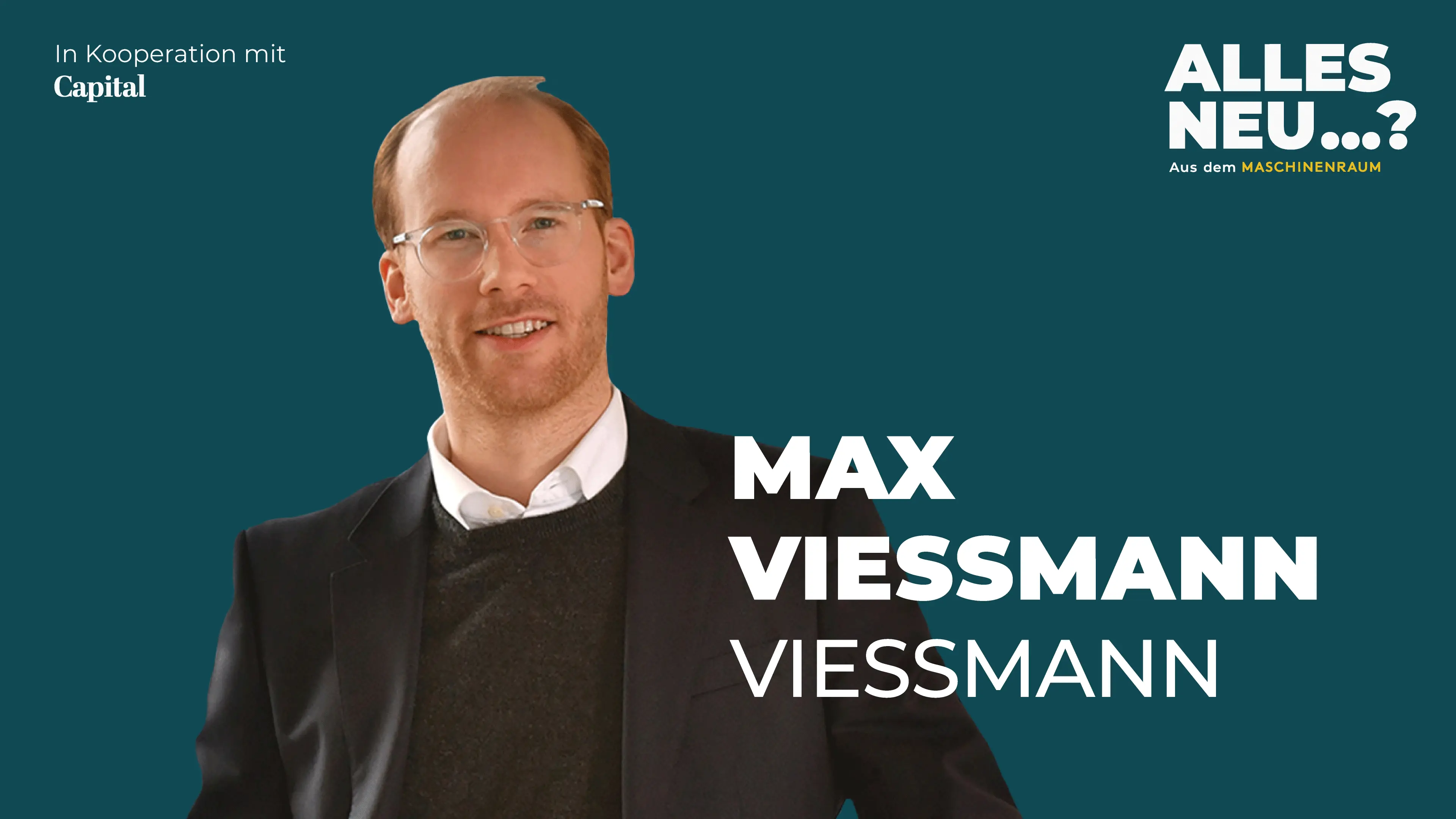 Podcast „Alles neu...? Aus dem Maschinenraum" mit Max Viessmann