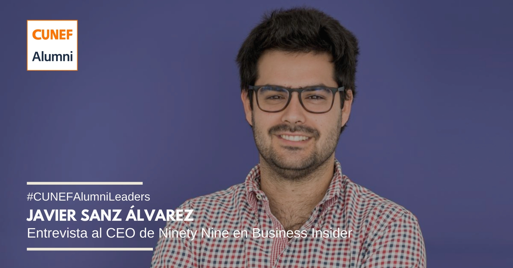 Javier Sanz Álvarez, antiguo alumno de CUNEF y CEO de Ninety Nine, entrevistado en Business Insider