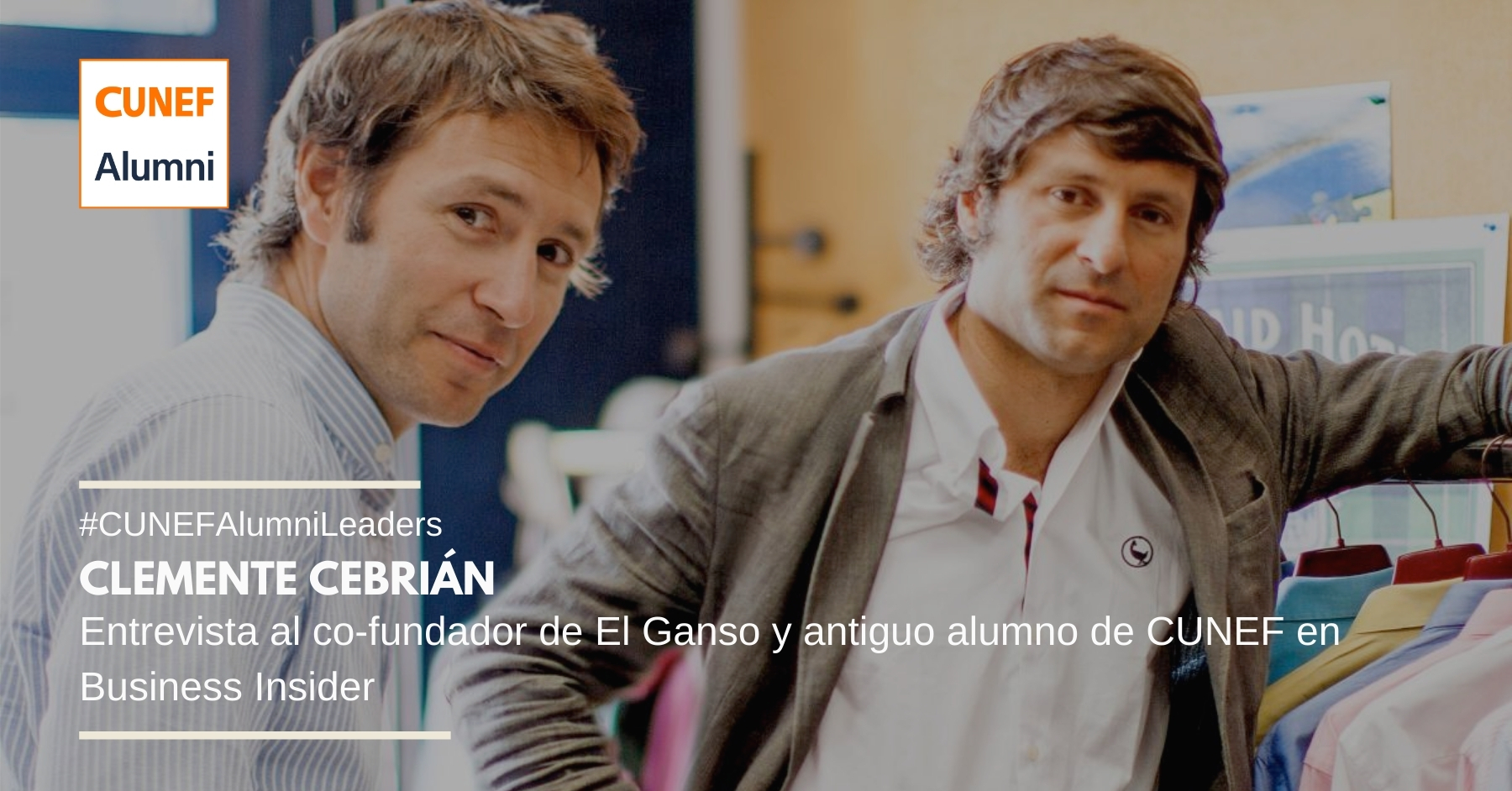 Clemente Cebrián, co-fundador de El Ganso, entrevistado en Business Insider - CUNEF Alumni