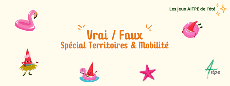 Les jeux AITPE : c'est parti pour un Vrai/Faux spécial Territoires & Mobilité