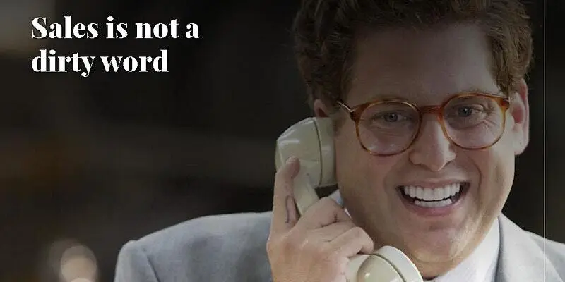 Sales is not a dirty word