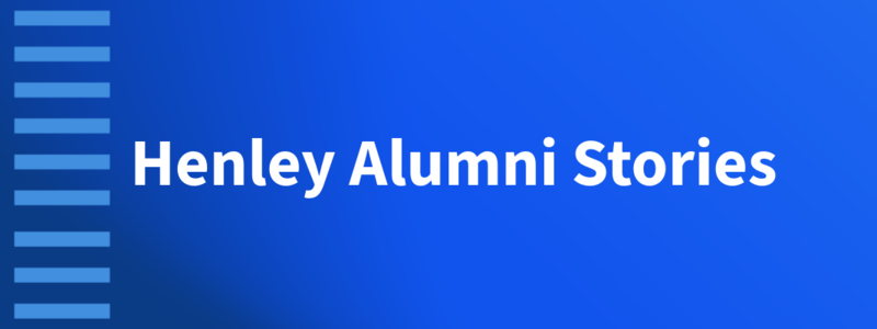 Henley Alumni Stories - stories from our community