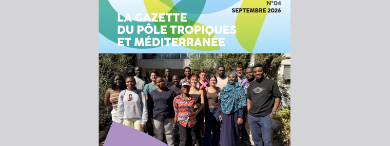 La Gazette du Pôle Tropiques et Méditerranée - septembre 2026- à découvrir