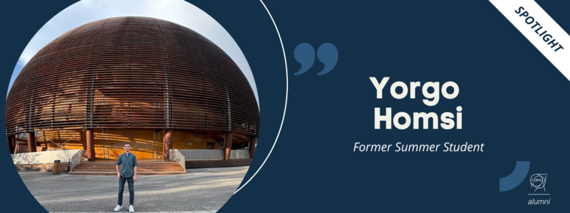 Yorgo Homsi: A Life-Changing CERN Summer Student Experience