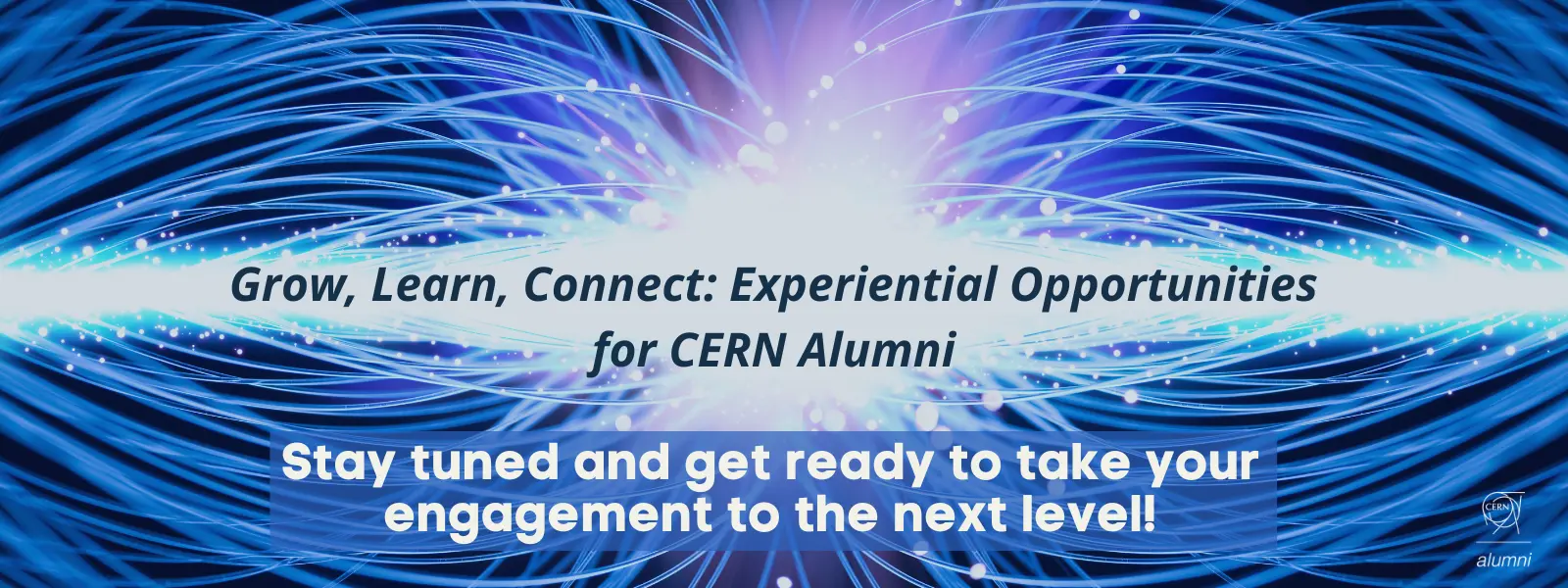 Grow, Learn, Connect: Experiential Opportunities for CERN Alumni | CERN ...