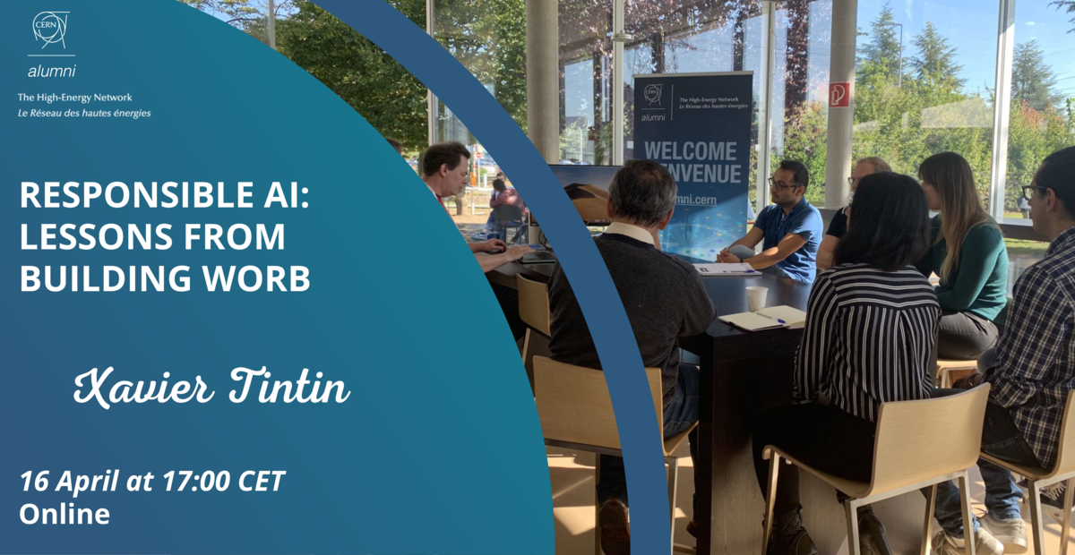 R1 Talk: Responsible AI: Lessons from Building WORB | CERN Alumni
